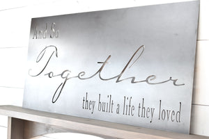 Together they built a life they loved Metal Sign